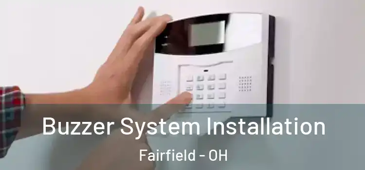  Buzzer System Installation Fairfield - OH