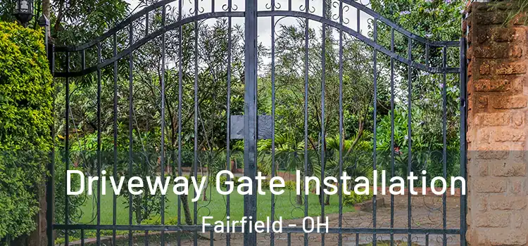  Driveway Gate Installation Fairfield - OH