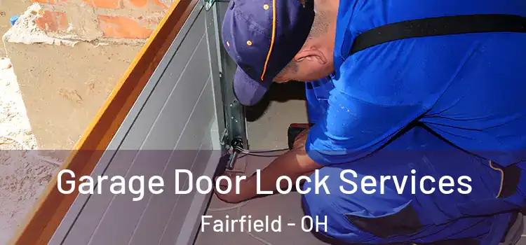 Garage Door Lock Services Fairfield - OH