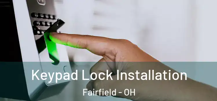 Keypad Lock Installation Fairfield - OH